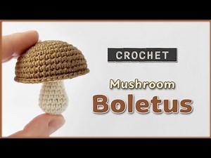 How to Crochet Mushroom Boletus | Easy Crochet Tutorial