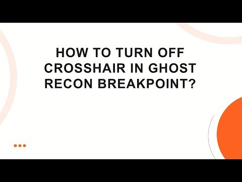 How to Turn Off Crosshair in Ghost Recon Breakpoint?
