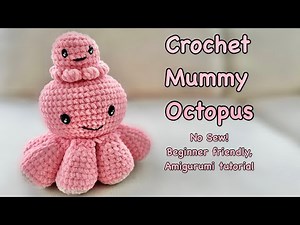 Crochet octopus/ mummy Octopus/ Amigurumi Octopus/ beginner friendly no sew Amigurumi tutorial