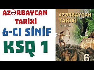 Azərbaycan tarixi 6 cı sinif KSQ 1