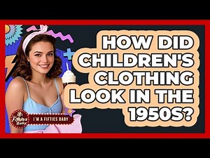 How Did Children's Clothing Look In The 1950s?
