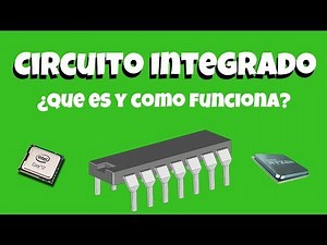 Circuitos Integrados, los omnipresentes en la tecnología ¿Que son y como funcionan? | ENTec