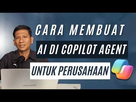 CARA MEMBUAT AI DI COPILOT AGENT UNTUK PERUSAHAAN