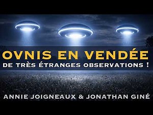 OVNIS en Vendée : De très étranges observations | Annie Joigneaux & Jonathan Giné