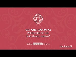 Ilm Nass and Bayah | What Ismailis Believe