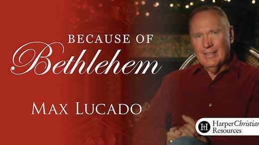 Because of Bethlehem (Max Lucado) - Study Gateway