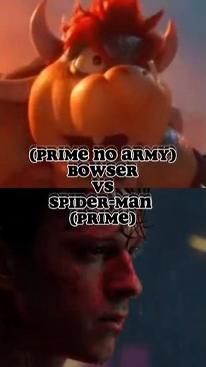 Bowser (prime no army) vs Spider-man (prime tom holland)