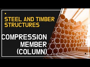 Design of steel and timber structure DESIGN OF COMPRESSION MEMBER column ,strut