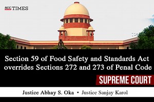 Section 59 of Food Safety and Standards Act overrides Sections 272 and 273 of Penal Code: Supreme Court