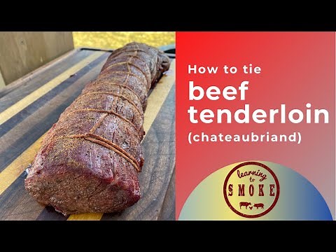 How to Tie a Beef Tenderloin (Chateaubriand)