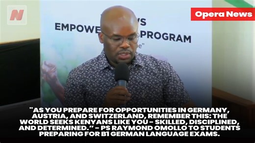 "As you prepare for opportunities in Germany, Austria, and Switzerland, remember this: the world seeks Kenyans like you - skilled, disciplined, and determined. The world is vast, with room for all of us to chase our dreams. You don’t have to be the best or the smartest in class, but with discipline, you will go far," PS Raymond Omollo to students preparing for B1 German language exams. | Opera News Kenya | Facebook