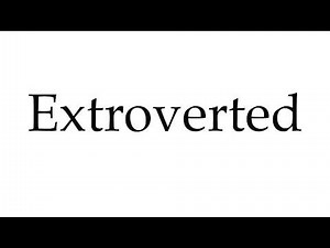 How to Pronounce Extroverted