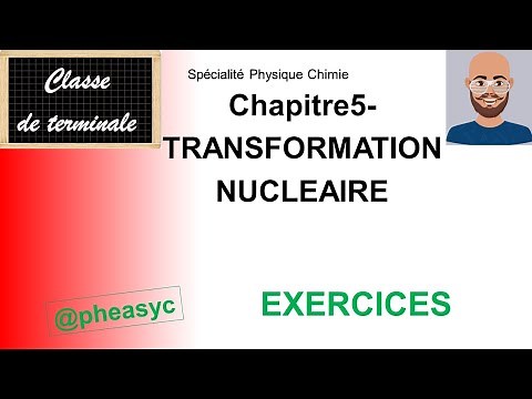 Chapitre5-TRANSFORMATION NUCLÉAIRE (exercices en spécialité physique en classe de terminale)