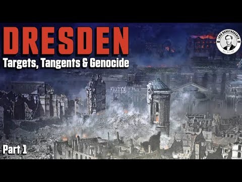 Dresden Part 1 - Targets, Tangents & Genocide