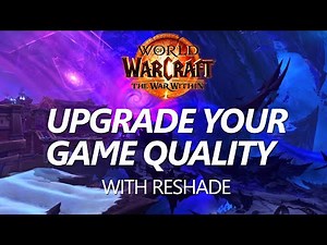Ultimate Graphics With Reshade - World of Warcraft The War Within - Make your game more beautiful