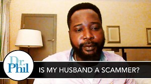 Woman's Nigerian Husband May Be A Scammer - Part 1 | Dr. Phil