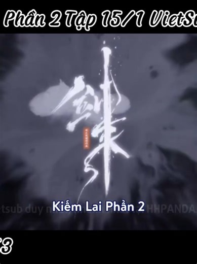 Kiếm Lai Phần 2 Tập 15/1 - VietSub Full HD