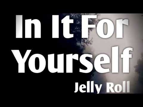 Jelly Roll – In It For Yourself (Official Lyrics Video)