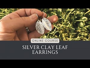How to Make Silver Leaf Earrings | Beginner Silver Clay Online Course Trailer