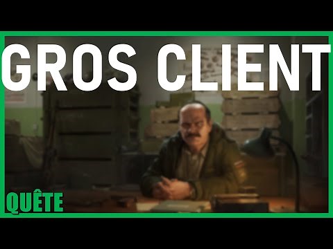 GROS CLIENT / Big Customer - GUIDE QUÊTE - Escape From Tarkov FR