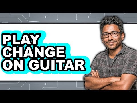 How to Play Change on Guitar 2025 - Easy Guide