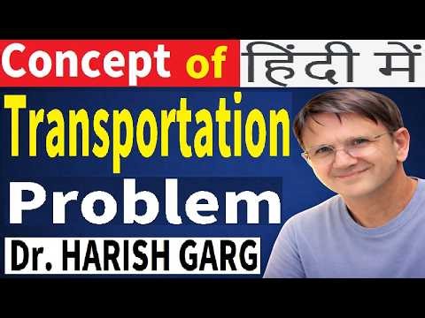 Concept of Transportation Problem | Types | Examples