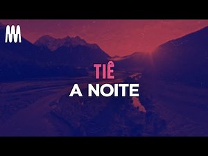 Tiê - A Noite (Letra/Lyrics)