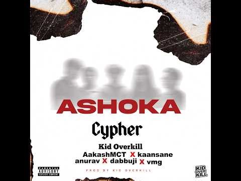 Kid Overkill x AakashMCT x Kaansane x anurav x dabbuji x vmg - ASHOKA Cypher (Official Music Video)