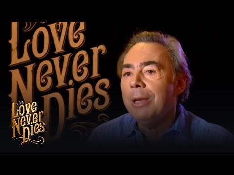 Andrew Lloyd Webber on Love Never Dies | Love Never Dies