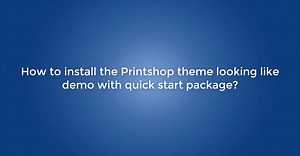 How to install the Printshop theme looking like demo with quick start package?