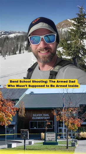 Bend School Shooting: The Armed Dad Who Wasn’t Supposed to Be Armed Inside #kaylubgiamanco #silverrailelementary #Oregon