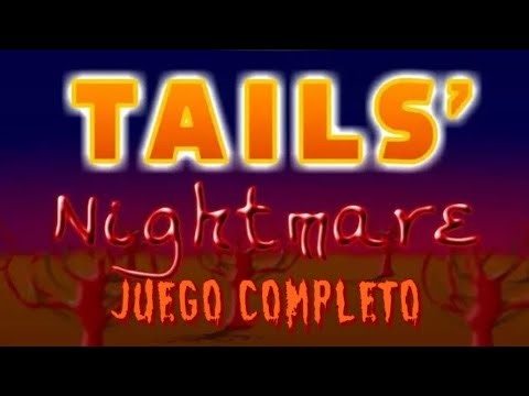 Tails Nightmare: Juego Completo