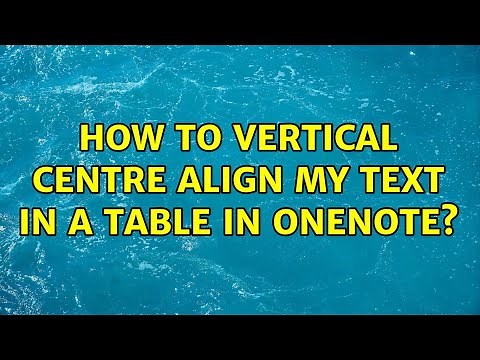 How to vertical centre align my text in a table in onenote? (4 Solutions!!)