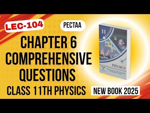 Chapter 6 Comprehensive Questions | Class 11th Physics New Book 2025 | PECTAA