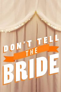 Don't Tell the Bride (2012) - TV Show