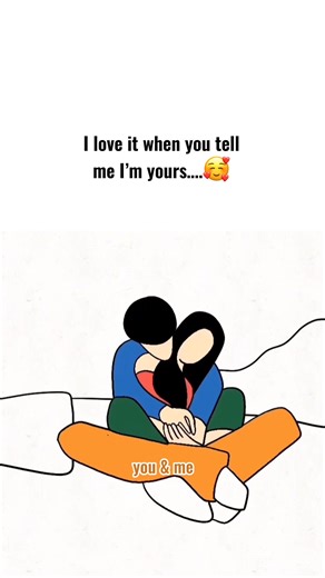 When you tell me I’m yours 🥰♥️♥️♥️♥️🥰 | you & me