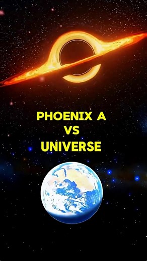 pheonix a vs universe #space #blackhole #universe