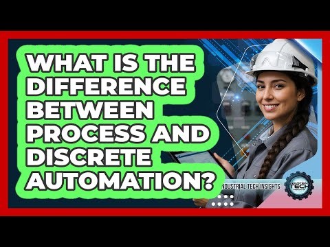 What Is The Difference Between Process And Discrete Automation?
