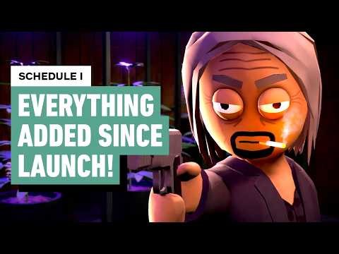 Schedule I: Everything Major Added Since Launch (Early Access)