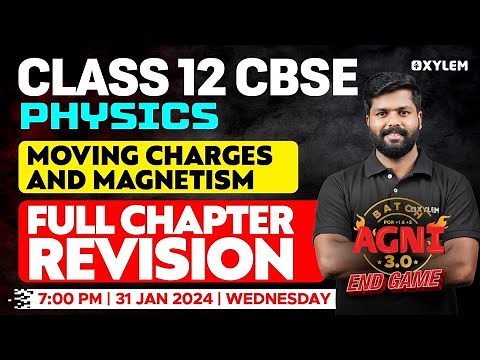 Class 12 CBSE Physics - Moving Charges and Magnetism - Full Chapter Revision | Xylem CBSE 11 & 12