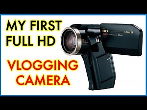 My First HD Vlogging Camera - Sanyo Xacti VPC HD2000