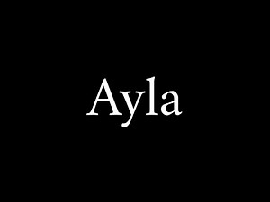 How to Pronounce Ayla (Name)
