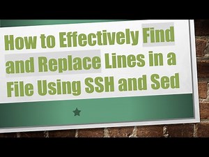 How to Effectively Find and Replace Lines in a File Using SSH and Sed