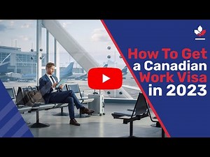 How to Get a Canadian Work Visa in 2023