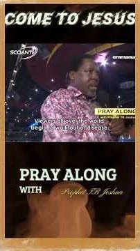 Come to Jesus! 🛐 Pray Along With Prophet TB Joshua