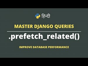 [HINDI] Master Django Queries 10: .prefetch_related() Query | Boost Database Performance
