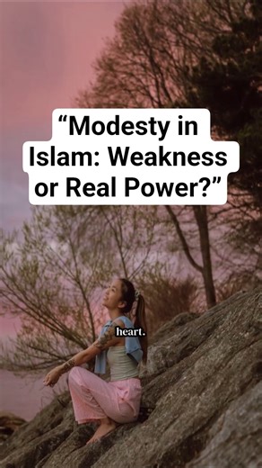 “Modesty in Islam: Weakness or Real Power?”#ModestyInIslam #Haya #IslamicReminder #FaithOverFame #