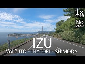 4K IZU Drive 2: Ito to Shimoda 52km 伊豆ドライブ伊東→下田