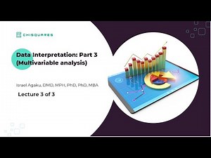Data Interpretation: Part 3 (Multivariable analysis)