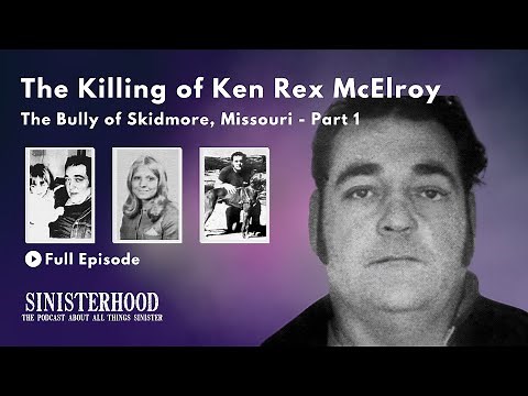 The Killing of Ken Rex McElroy - Part 1 | Episode 306 | Sinisterhood Podcast